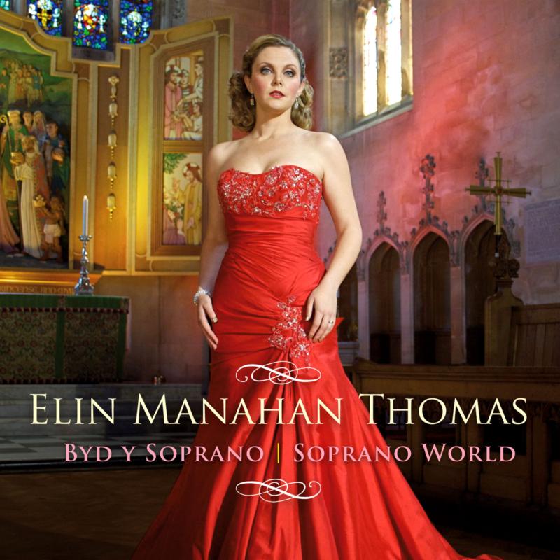 Elin Manahan Thomas: Soprano World
