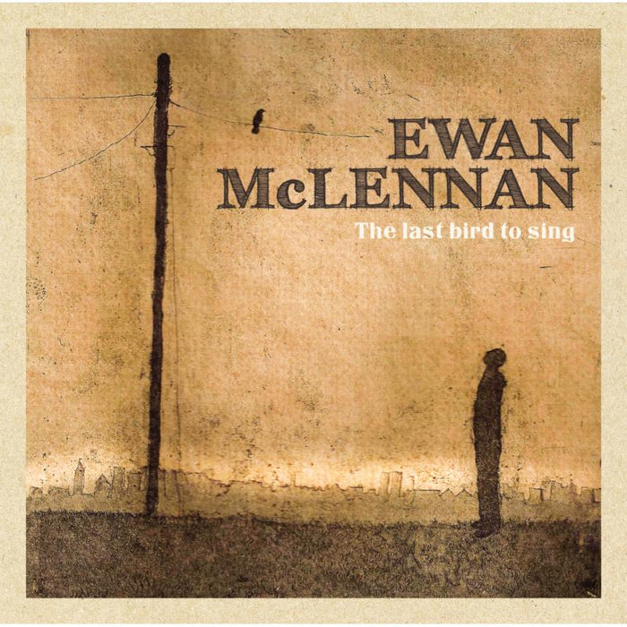 Ewan McLennan: The Last Bird To Sing