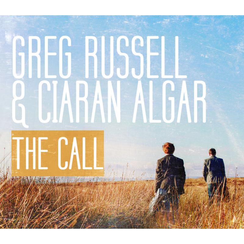 Greg Russell & Ciaran Algar: The Call