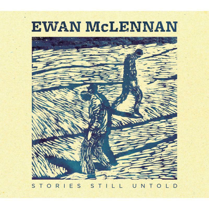 Ewan McLennan: Stories Still Untold