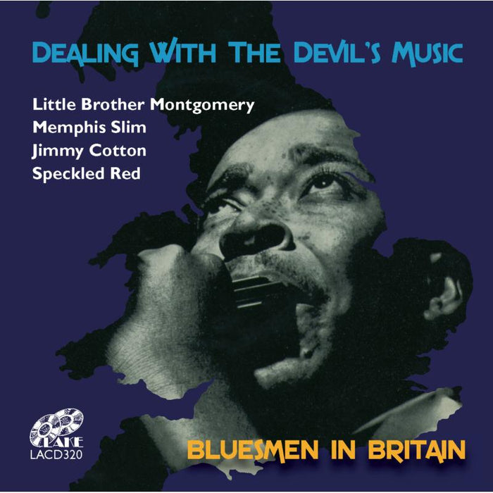 Little Brother Montgomery, Memphis Slim, Jimmy Cotton & Speckled Red: Dealing With The Devil's Music: Bluesmen In Britain