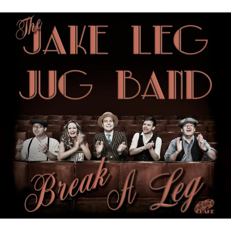 The Jake Leg Jug Band: Break A Leg