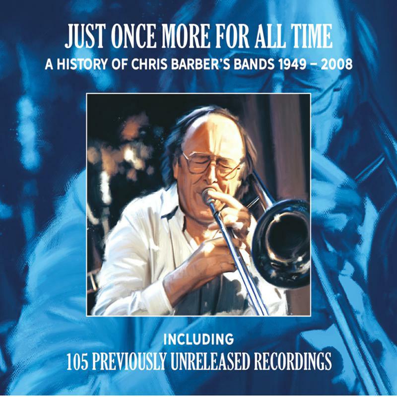 Chris Barber: Just Once More For All Time (6CD)