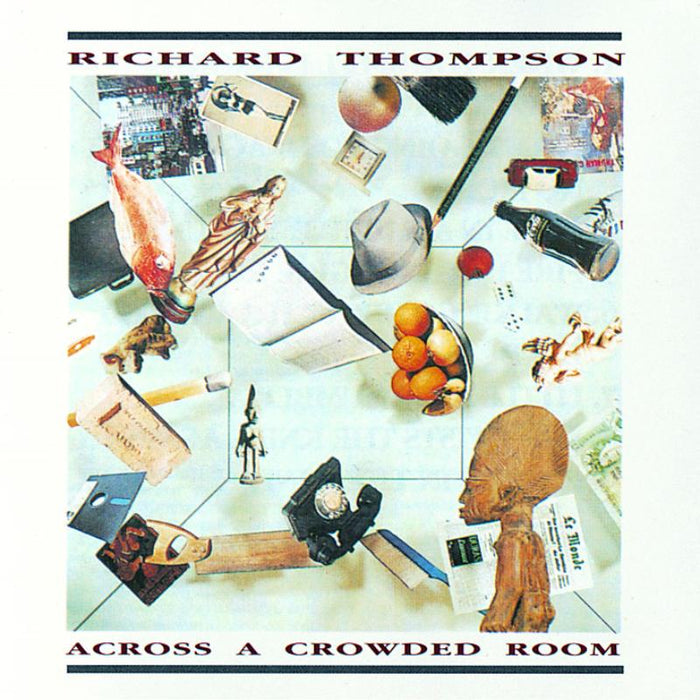 Richard Thompson: Across A Crowded Room