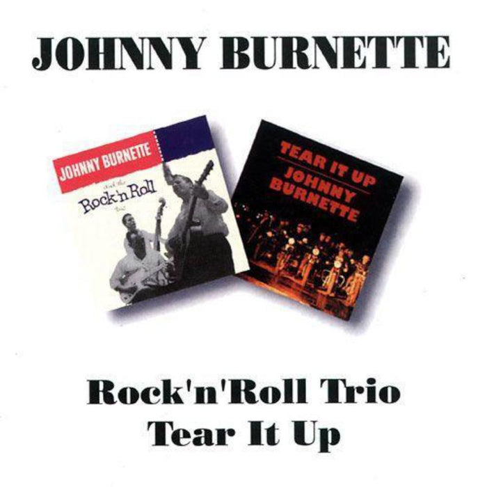Johnny Burnette: Rock N Roll Trio/Tear It Up