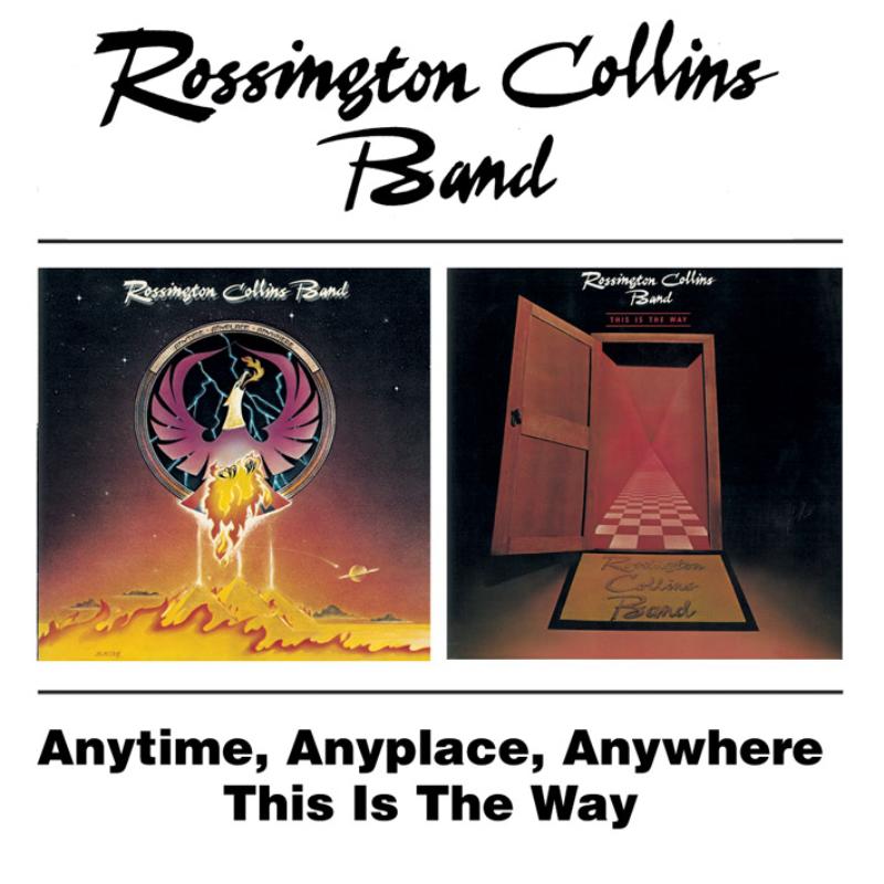Rossington Collins Band: Anytime, Anyplace, Anywhere / This Is The Way