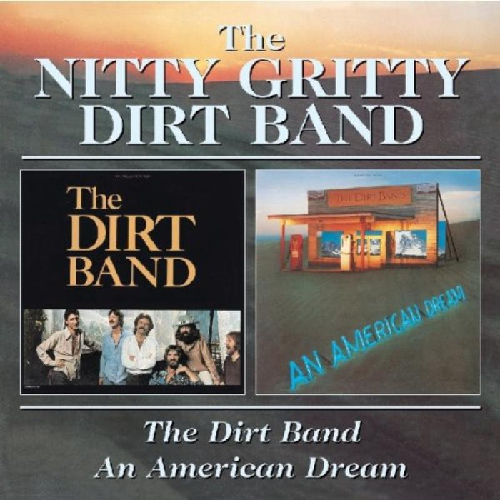 The Nitty Gritty Dirt Band: Dirt Band/An American Drea