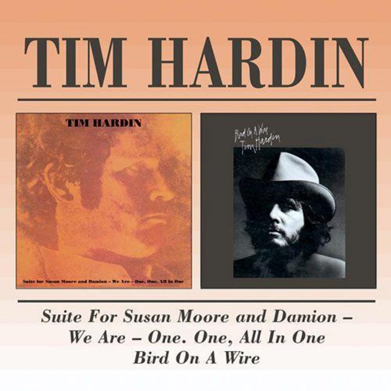 Tim Hardin: Suite For Susan Moore And Damion: We Are One, One, All In One / Bird On A Wire