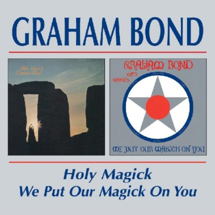 Graham Bond: Holy Magick / We Put Our Magick On You