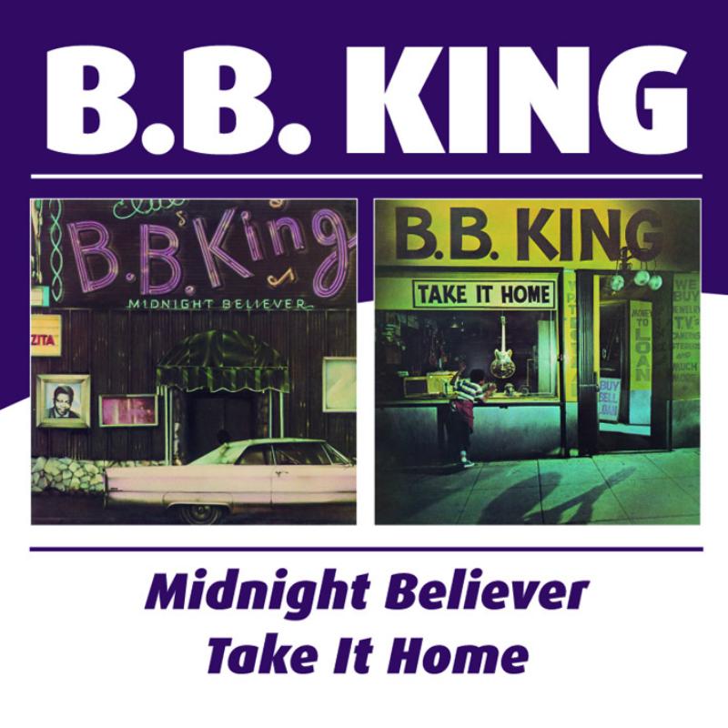 B.B. King: Midnight Believer/Take It Home