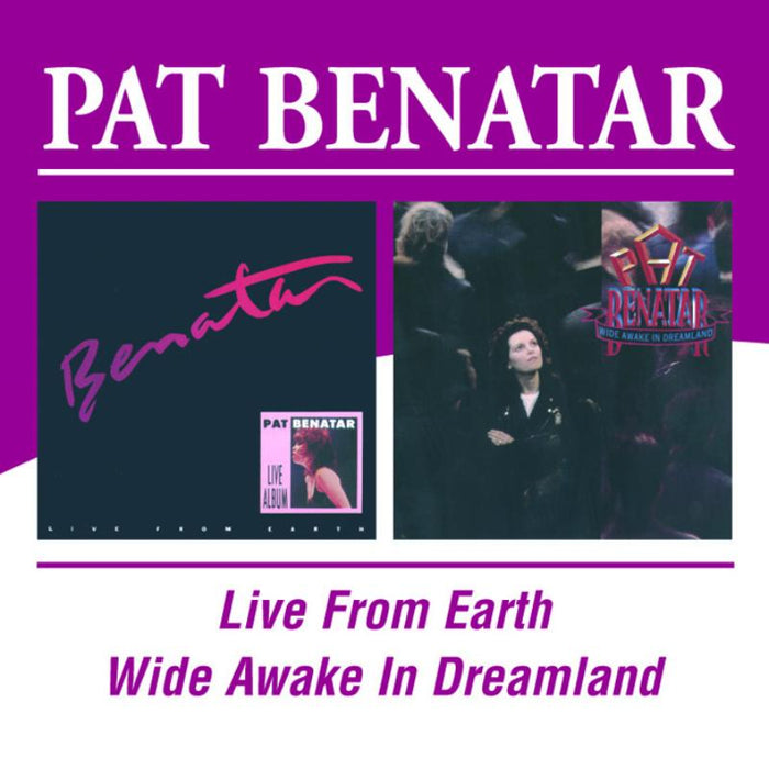 Pat Benatar: Live From Earth / Wide Awake In Dreamland