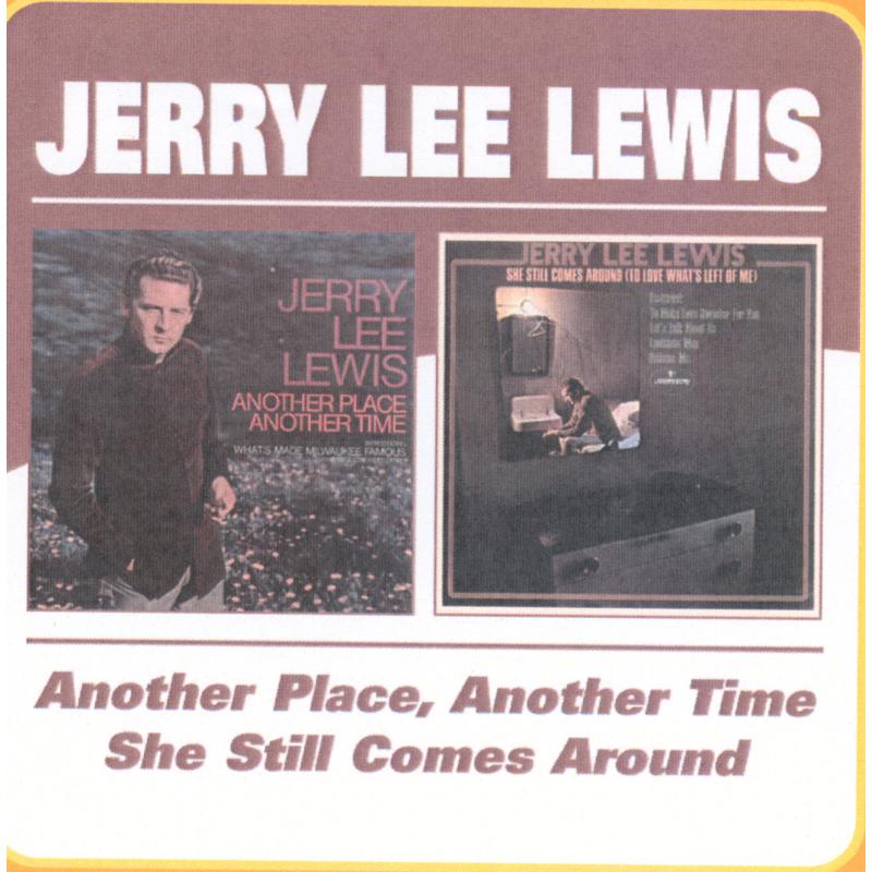 Jerry Lee Lewis: Another Place Another Time / She Still Comes Around