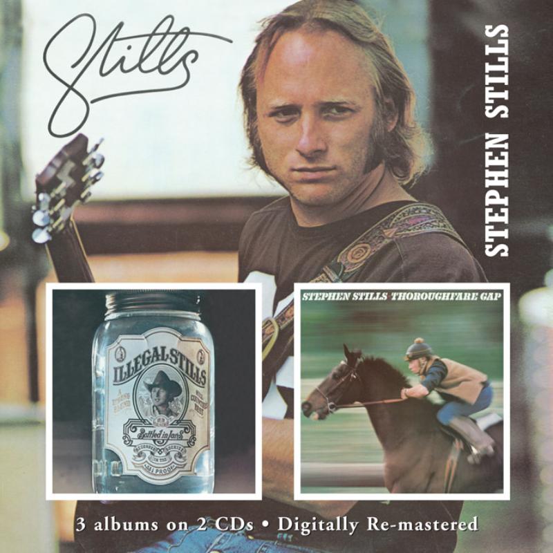 Stephen Stills: Stills / Illegal Stills / Thoroughfare Gap (2CD)