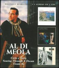 Al Di Meola: Cielo E Terra / Soaring Through A Dream / Tirami Su (2CD)