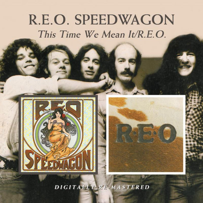 R.E.O. Speedwagon: This Time We Mean It / R.E.O.