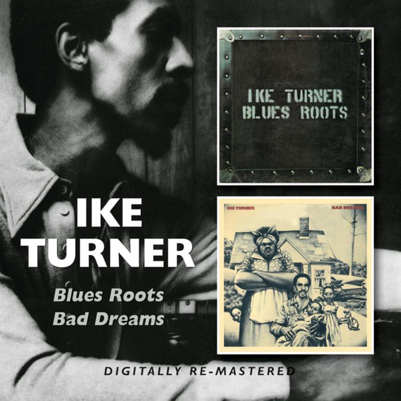 Ike Turner: Blues Roots/Bad Dreams
