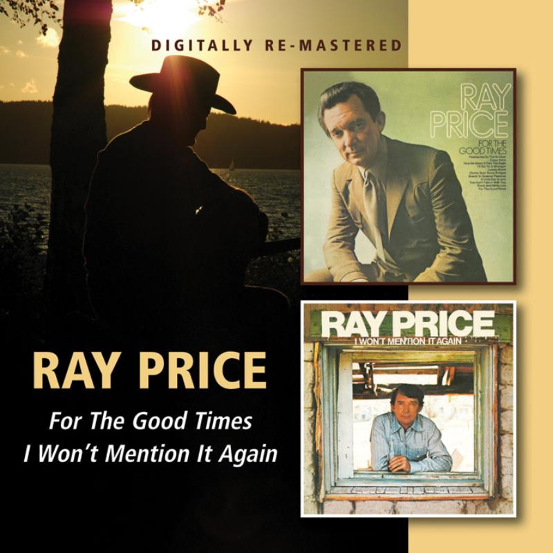 Ray Price: For The Good Times / I Won't Mention It Again