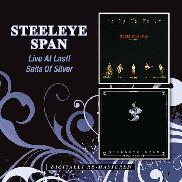 Steeleye Span: Live At Last!/Sails Of Silver