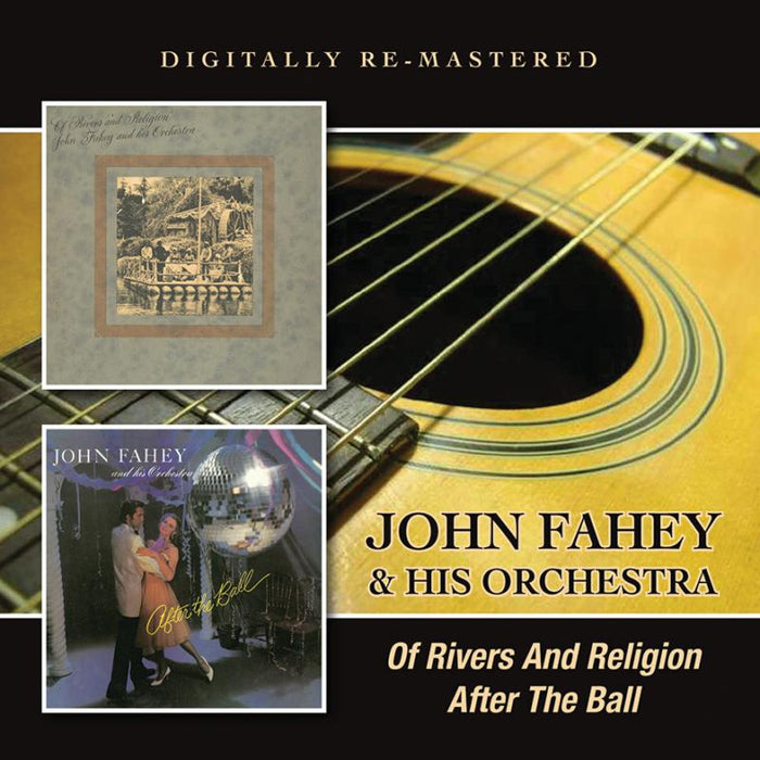 John Fahey & His Orchestra: Of Rivers And Religion / After The Ball