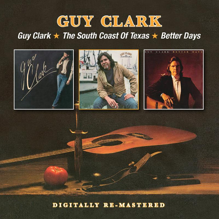 Guy Clark: Guy Clark / The South Coast Of Texas / Better Days