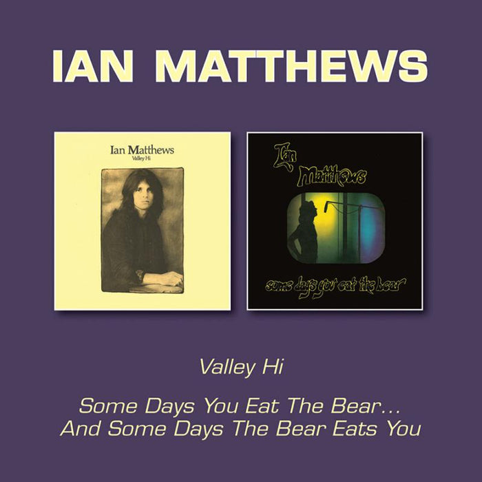 Ian Matthews: Valley Hi/Some Days You Eat The Bear? And Some Days The Bear Eats You