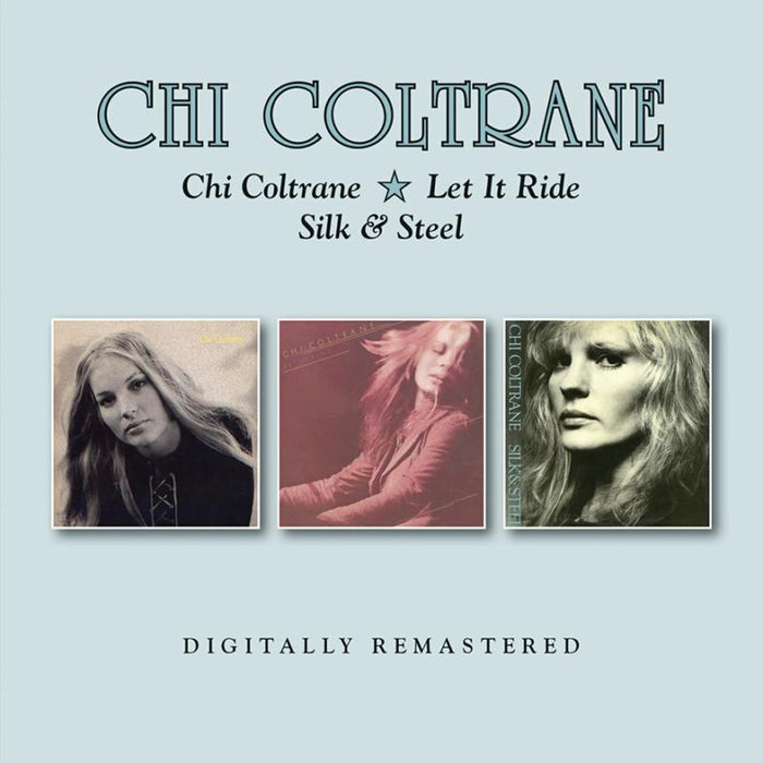 Chi Coltrane: Chi Coltrane / Let It Ride / Silk & Steel