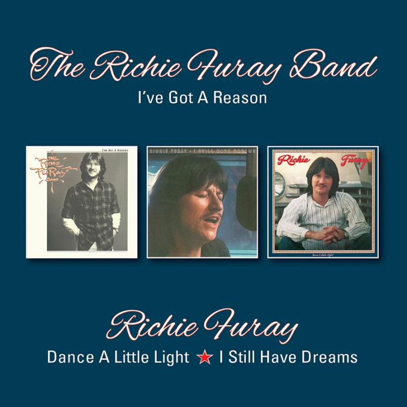 Richie Furay: I've Got A Reason / Dance A Little Light / I Still Have Dreams
