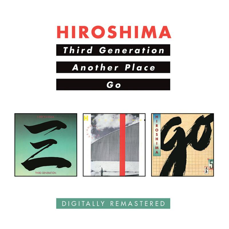 Hiroshima: Third Gen/Another Place/Go