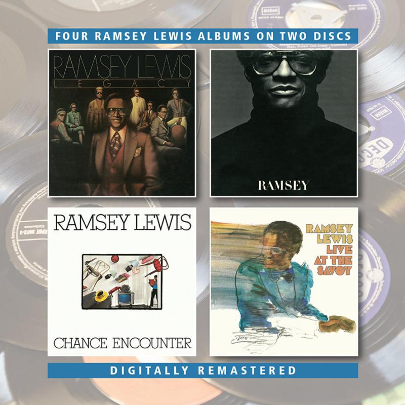 Ramsey Lewis: Legacy / Ramsey / Chance Encounter / Live At The Savoy