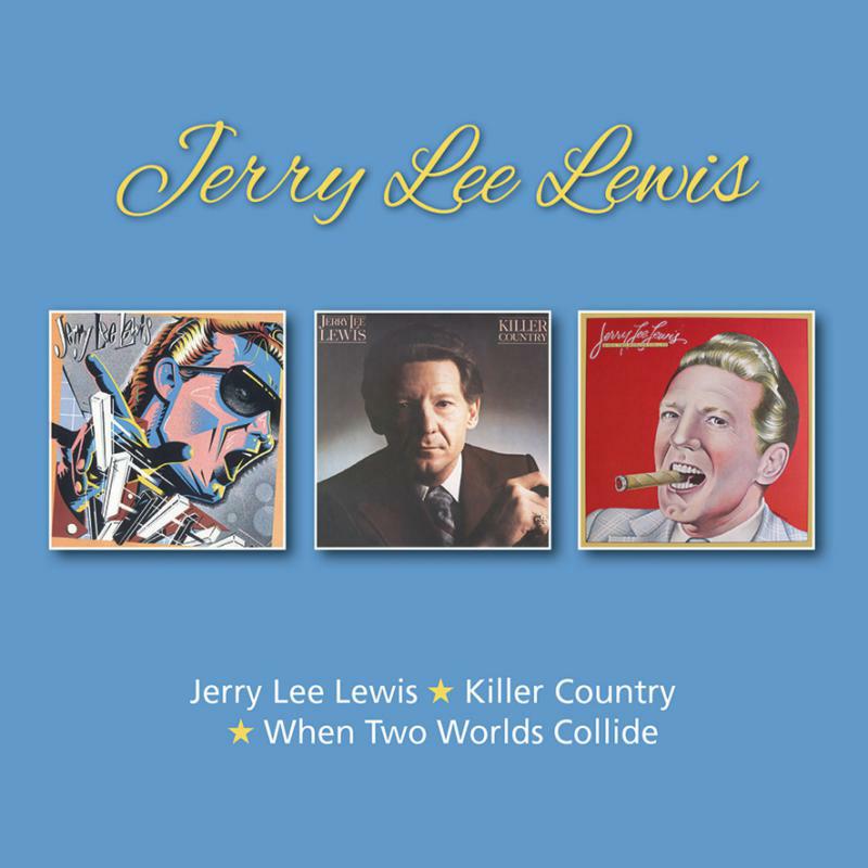 Jerry Lee Lewis: Jerry Lee Lewis / Killer Country / When Two Worlds Collide
