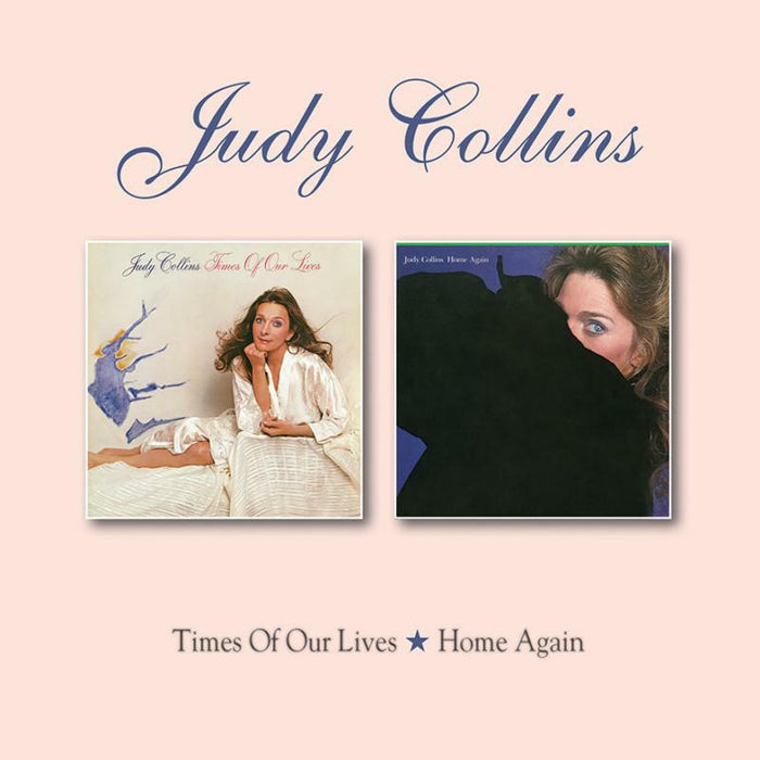 Judy Collins: Times Of Our Lives / Home Agai