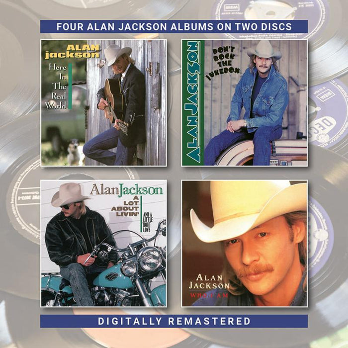 Alan Jackson: Here In The Real World / Don't Rock The Jukebox / A Lot About Livin' / Who I Am