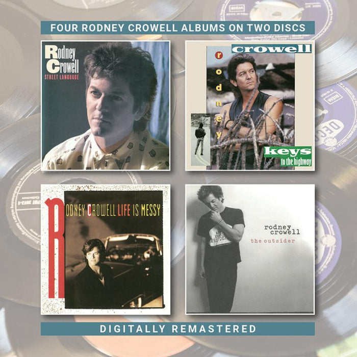 Rodney Crowell: Street Language/Keys To The Highway/Life Is Messy/The Outsid