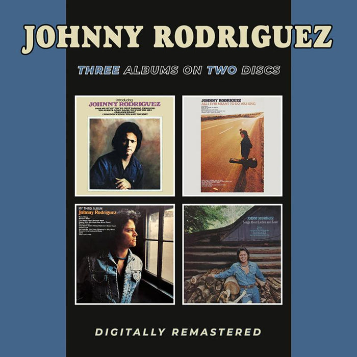 Johnny Rodriguez: Introducing Johnny Rodriguez / All I Ever Meant To Do Was / Sing My Third Album / Songs About Ladies And Love