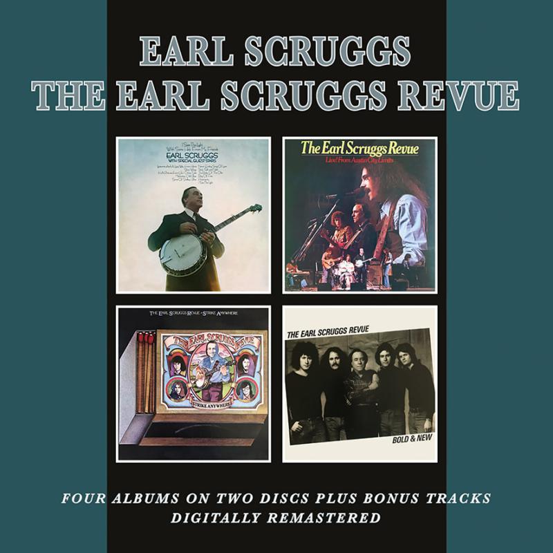 Earl Scruggs / The Earl Scruggs Revue: I Saw The Light With Some Help From My Friends/Live! From Austin City Limits/Strike Anywhere/Bold &  New
