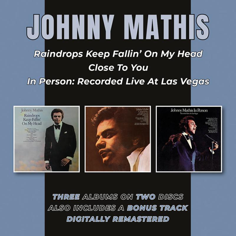 Johnny Mathis: Raindrops Keep Fallin' On My Head/Close To You/In Person