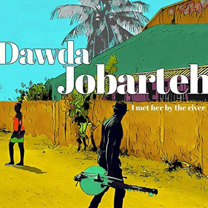 Dawda Jobarteh: I Met Her By The River