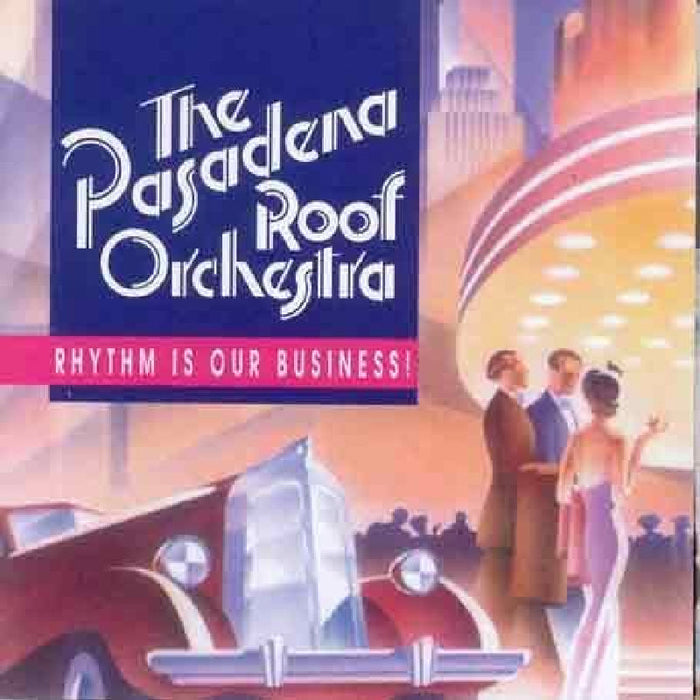 The Pasadena Roof Orchestra: Rhythm Is Our Business