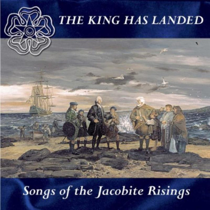 Various Artists: The King Has Landed: Songs Of The Jacobite Risings