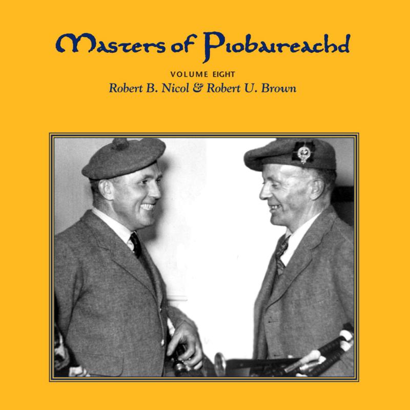 Robert Brown & Robert Nicol: Masters Of Piobaireachd Volume 8