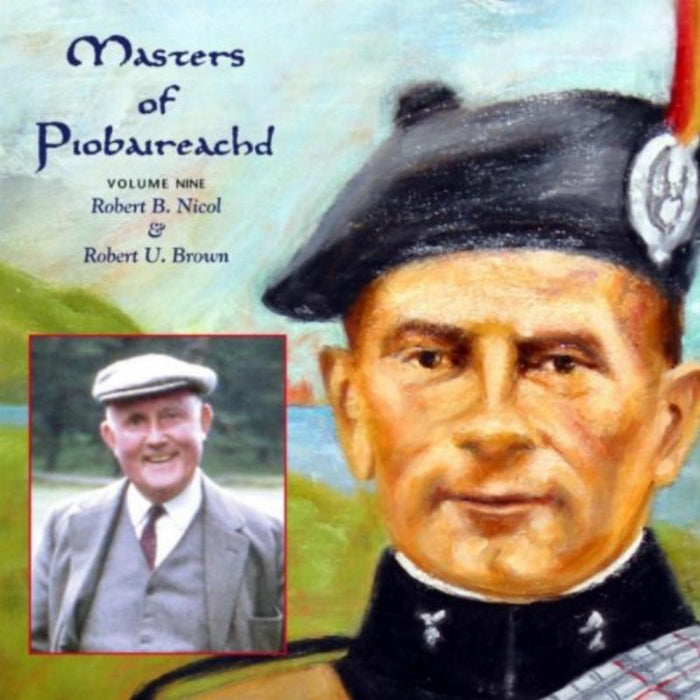 Robert B. Nicol & Robert U. Brown: Masters Of Piobaireachd Volume 9