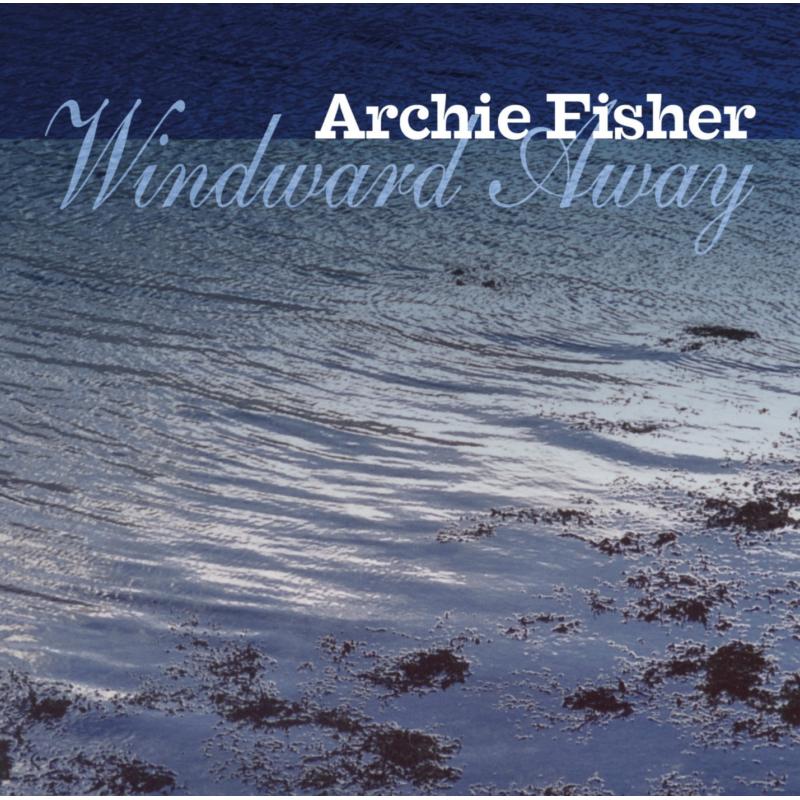 Archie Fisher: Windward Away