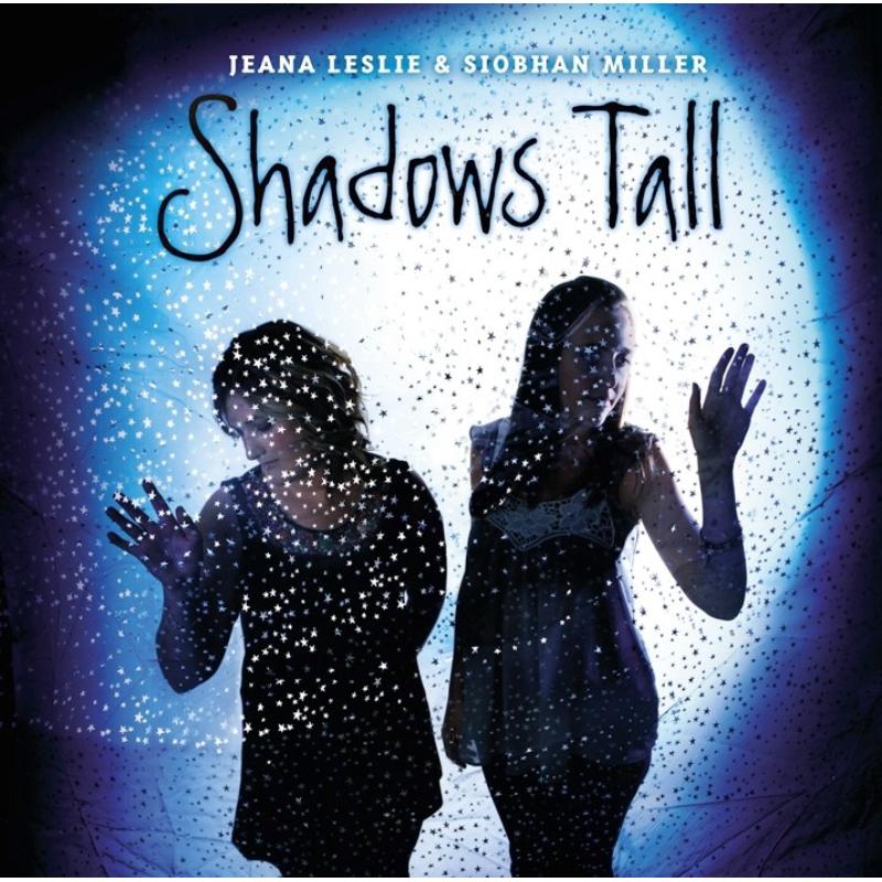 Jeana Leslie & Siobhan Miller: Shadows Tall