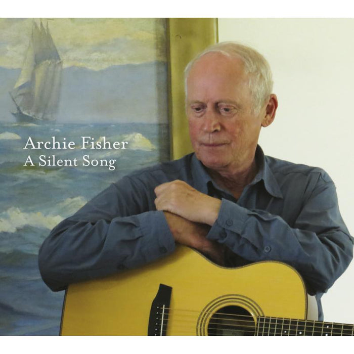Archie Fisher: A Silent Song