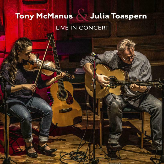 Tony Mcmanus And Julia Toaspern: Live In Concert
