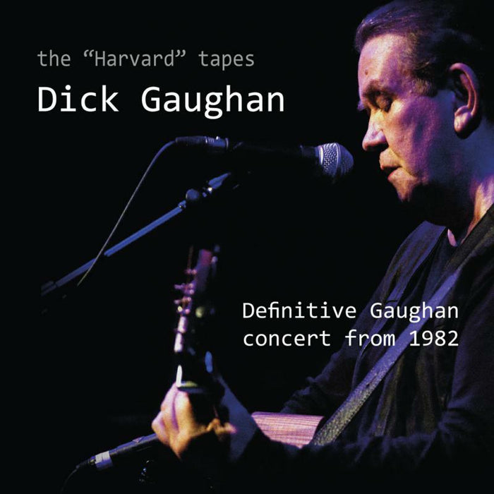 Dick Gaughan: The Harvard Tapes - Definitive Gaughan Concert From 1982