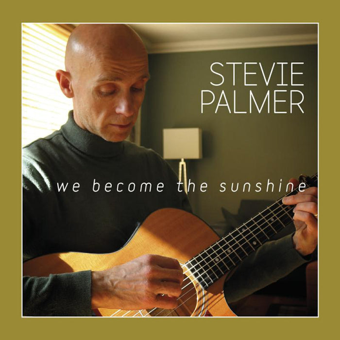 Stevie Palmer: We Become The Sunshine