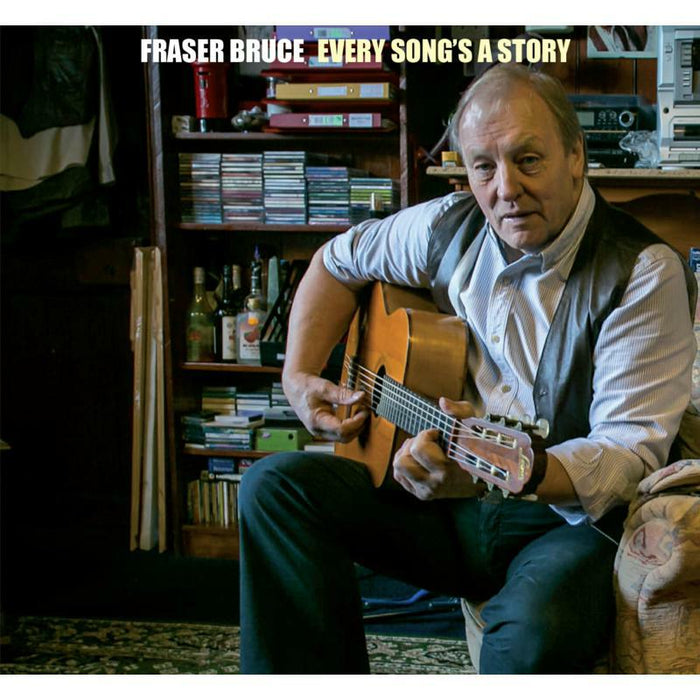 Fraser Bruce: Every Songs A Story