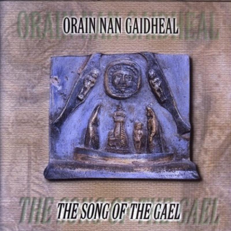 Various Artists: Orain Nan Gaidheal: The Song Of The Gael