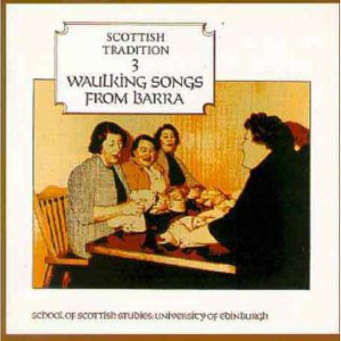 Various Artists: Scottish Tradition 3: Waulking Songs From Barra